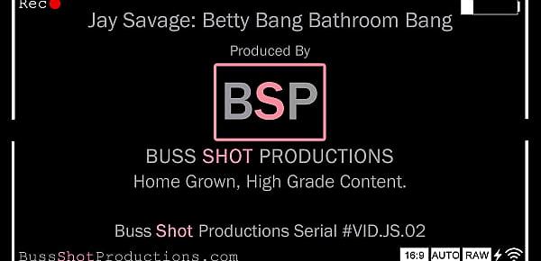  JS.02 Jay Savage & Betty Bang Bathroom Bang BussShotProductions.com Preview